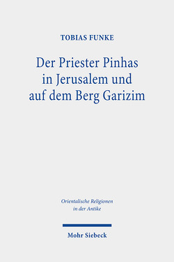 Der Priester Pinhas in Jerusalem und auf dem Berg Garizim von Funke,  Tobias