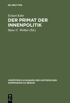 Der Primat der Innenpolitik von Herzfeld,  Hans, Kehr,  Eckart, Wehler,  Hans U.