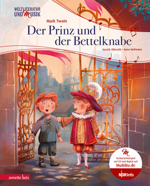 Der Prinz und der Bettelknabe (Weltliteratur und Musik mit CD und zum Streamen, Bd. ?) von Albrecht,  Henrik, Hofmann,  Anne