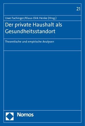 Der private Haushalt als Gesundheitsstandort von Fachinger,  Uwe, Henke,  Klaus-Dirk