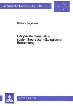 Der private Haushalt in systemtheoretisch-ökologischer Betrachtung von Fegebank,  Barbara