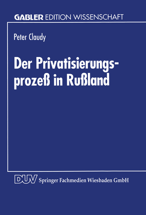 Der Privatisierungsprozeß in Rußland von Claudy,  Peter