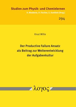Der Productive Failure Ansatz als Beitrag zur Weiterentwicklung der Aufgabenkultur von Wille,  Knut