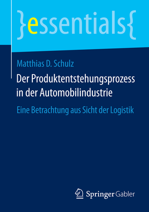 Der Produktentstehungsprozess in der Automobilindustrie von Schulz,  Matthias D.