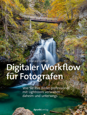 Digitaler Workflow für Fotografen von Löffler,  Harald