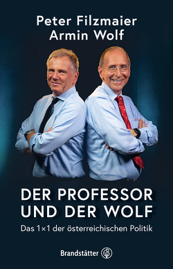 Der Professor und der Wolf von Filzmaier,  Univ. Prof. Dr. Peter, Wolf,  Dr. Armin