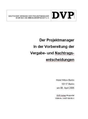 Der Projektmanager in der Vorbereitung der Vergabe- und Nachtragsentscheidungen von Deutscher Verband der Projektmanager in der Bau- und Immobilienwirtschaft e.V.