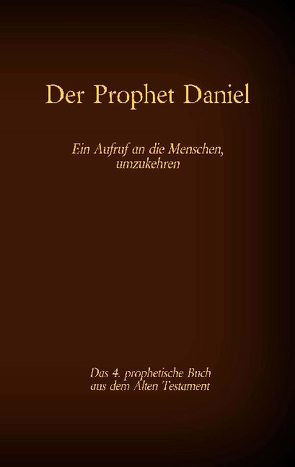Der Prophet Daniel, das 4. prophetische Buch aus dem Alten Testament der BIbel von Tessnow,  Antonia Katharina