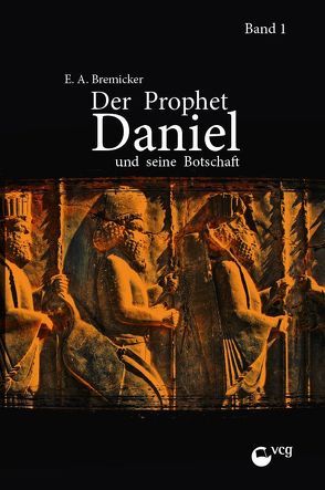 Der Prophet Daniel und seine Botschaft (Band 1) von Bremicker,  Ernst-August