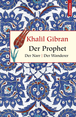Der Prophet. Der Narr. Der Wanderer von Gibran,  Khalil, Landgraf,  Kim