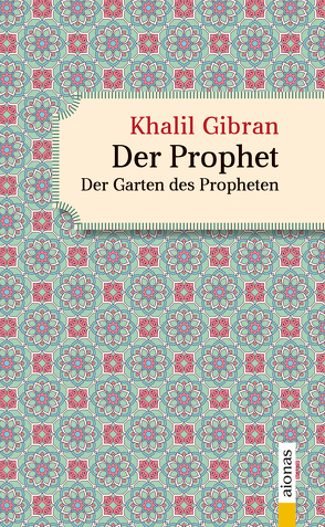Der Prophet. Doppelband. Khalil Gibran (Der Prophet + Der Garten des Propheten) von Gibran,  Khalil