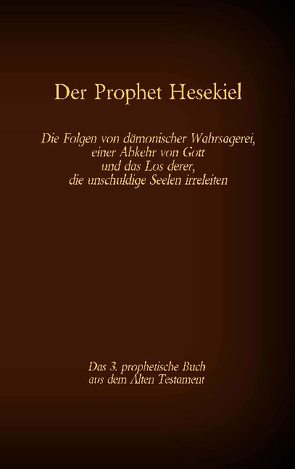 Der Prophet Hesekiel, das 3. prophetische Buch aus dem Alten Testament der BIbel von Tessnow,  Antonia Katharina