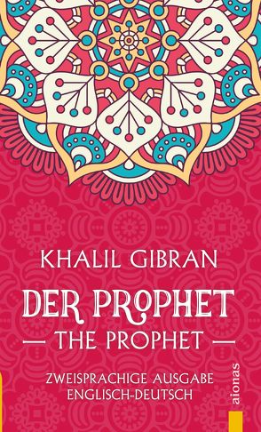 Der Prophet / The Prophet. Khalil Gibran. Zweisprachige Ausgabe Englisch-Deutsch von Gibran,  Khalil