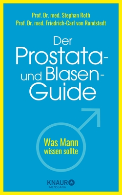 Der Prostata- und Blasen-Guide von Roth,  Prof. Dr. med. Stephan, Rundstedt,  Prof. Dr. med. Friedrich-Carl von