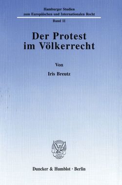 Der Protest im Völkerrecht. von Breutz,  Iris