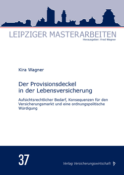 Der Provisionsdeckel in der Lebensversicherung von Wagner,  Fred, Wagner,  Kira