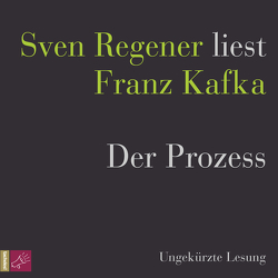 Der Prozess von Kafka,  Franz, Regener,  Sven
