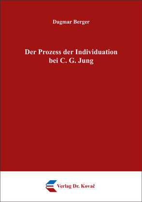 Der Prozess der Individuation bei C. G. Jung von Berger,  Dagmar