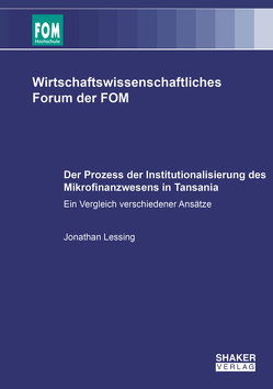 Der Prozess der Institutionalisierung des Mikrofinanzwesens in Tansania von Lessing,  Jonathan
