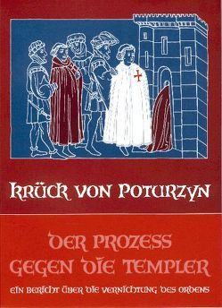 Der Prozess gegen die Templer von Krück-von Poturzyn,  Maria J