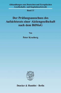 Der Prüfungsausschuss des Aufsichtsrats einer Aktiengesellschaft nach dem BilMoG. von Krasberg,  Peter