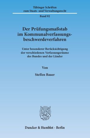 Der Prüfungsmaßstab im Kommunalverfassungsbeschwerdeverfahren. von Bauer,  Steffen