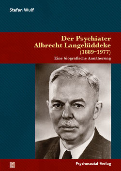 Der Psychiater Albrecht Langelüddeke (1889–1977) von Jürgens,  Andreas, Schmiedebach,  Heinz-Peter, Wulf,  Stefan