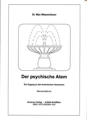 Der psychische Atem von Wasserbauer,  Dr. Max