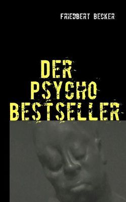 Der Psycho Bestseller von Becker,  Friedbert