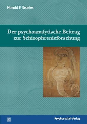 Der psychoanalytische Beitrag zur Schizophrenieforschung von Searles,  Harold F.