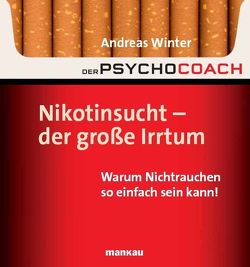 Der Psychocoach 1: Nikotinsucht – der große Irrtum von Winter,  Andreas