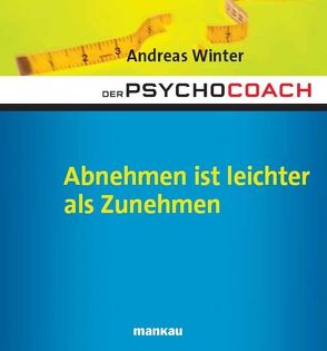 Der Psychocoach 3: Abnehmen ist leichter als Zunehmen von Winter,  Andreas