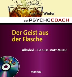 Der Psychocoach 5: Der Geist aus der Flasche. Alkohol – Genuss statt Muss! von Winter,  Andreas