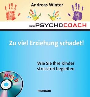 Der Psychocoach 8: Zu viel Erziehung schadet! von Winter,  Andreas