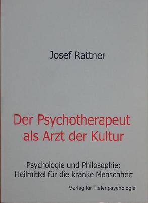 Der Psychotherapeut als Arzt der Kultur von Rattner,  Josef