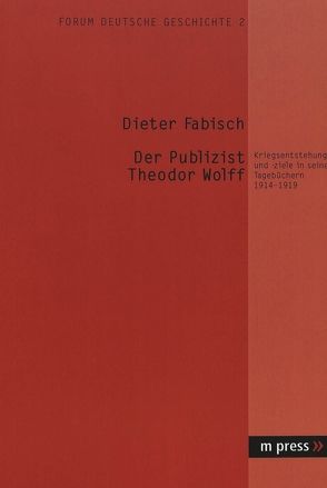 Der Publizist Theodor Wolff von Fabisch,  Dieter