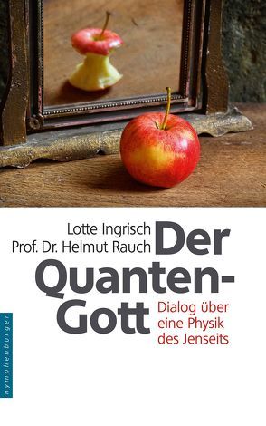 Der Quantengott von Ingrisch,  Lotte, Rauch,  Helmut