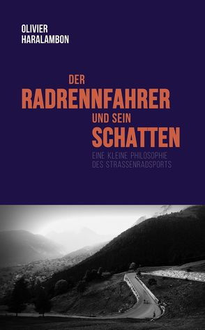 Der Radrennfahrer und sein Schatten von Haralambon,  Olivier, Sanders,  Christoph