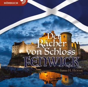 Der Rächer von Schloss Fenwick (Hörbuch [MP3]) von Caspari,  Christian, Fett,  Andreas, Hunter,  James H., Siebald,  Manfred, Wurm,  Lukas