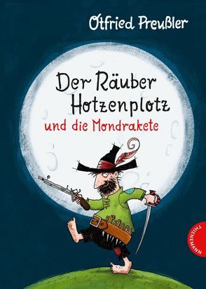 Der Räuber Hotzenplotz: Der Räuber Hotzenplotz und die Mondrakete von Preussler,  Otfried, Saleina,  Thorsten, Tripp,  F J