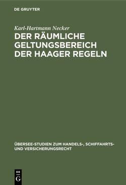 Der räumliche Geltungsbereich der Haager Regeln von Necker,  Karl-Hartmann