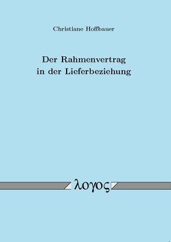 Der Rahmenvertrag in der Lieferbeziehung von Hoffbauer,  Christiane