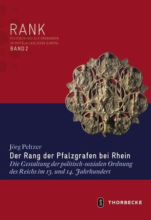 Der Rang der Pfalzgrafen bei Rhein von Peltzer,  Jörg