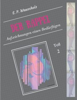 Der Rappel – Teil 2 von Waussholz,  E. P.