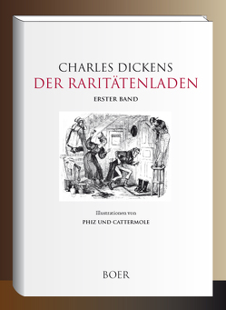 Der Raritätenladen, Band 1 von Browne (Phiz),  Hablot Knight, Cattermole,  George, Dickens,  Charles, Kolb,  Carl