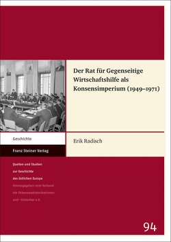 Der Rat für Gegenseitige Wirtschaftshilfe als Konsensimperium (1949–1971) von Radisch,  Erik