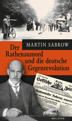 Der Rathenaumord und die deutsche Gegenrevolution von Sabrow,  Martin
