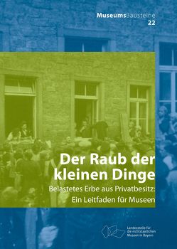 Der Raub der kleinen Dinge von Landesstelle für die nichtstaatlichen Museen in Bayern, Lange ,  Carolin