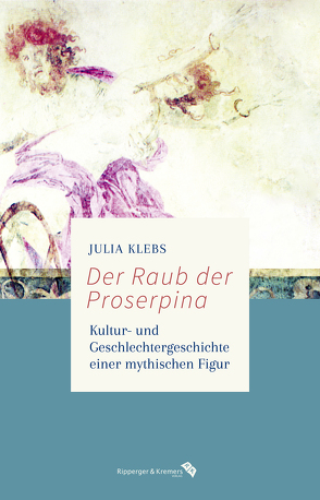 Der Raub der Proserpina von Klebs,  Julia