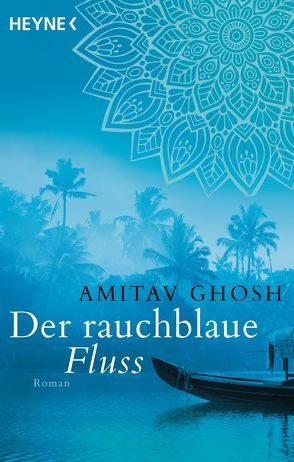 Der rauchblaue Fluss von Ghosh,  Amitav, Heller,  Barbara, Hermstein,  Rudolf